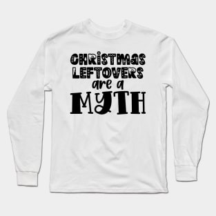 Christmas leftover are a myth - funny retro typography word art Long Sleeve T-Shirt